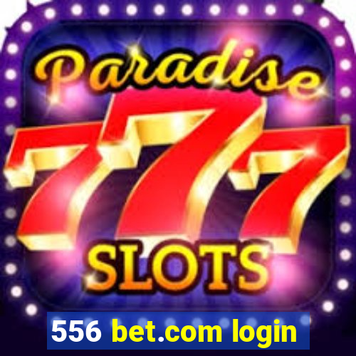 556 bet.com login